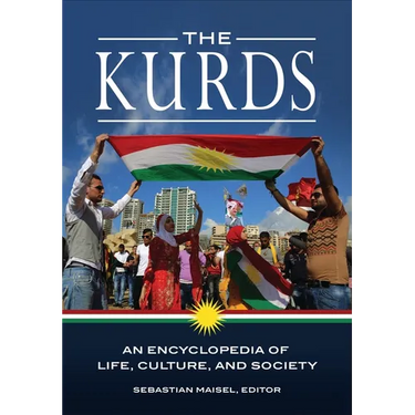 The Kurds: An Encyclopedia of Life, Culture, and Society
