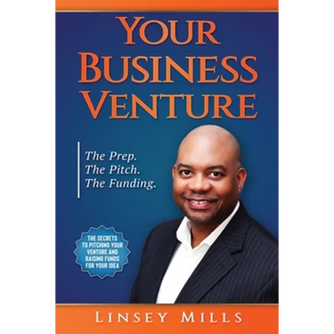 Your Business Venture: The Prep. The Pitch. The Funding.