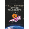 The James Webb Space Telescope: "A New Era of Astronomy" How NASA's latest and most advanced space observatory. It's revolutionizing our grasp of the