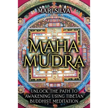 Mahamudra: Unlock the Path to Awakening Using Tibetan Buddhist Meditation