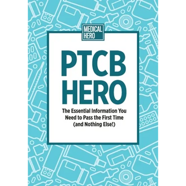 PTCB Hero: The Essential Information You Need to Pass the First Time (and Nothing Else!)