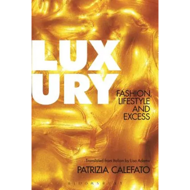 Luxury: Fashion, Lifestyle and Excess