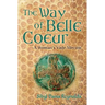 The Way of Belle Coeur: A Woman's Vade Mecum