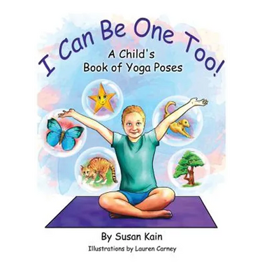 I Can Be One Too! A Child's Book of Yoga Poses