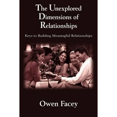 The Unexplored Dimensions of Relationships: Keys to Building Meaningful Relationships