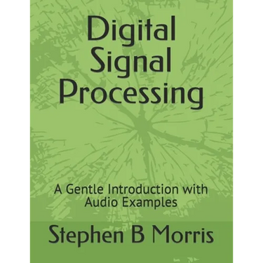 Digital Signal Processing: A Gentle Introduction with Audio Examples