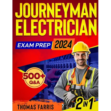 Journeyman Electrician Exam Prep: 2 in 1 Theory and Practice: Ultimate Guide with 500+ Practice Questions and Full Test Simulation for First-Attempt S