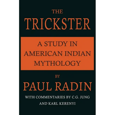 The Trickster: A Study in American Indian Mythology