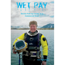 Wet Pay: Stories from My Career as a Commercial Diver