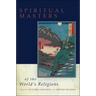 Spiritual Masters of the World's Religions