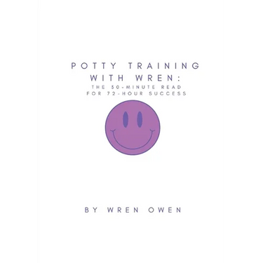 Potty Training With Wren: The 30-Minute Read For 72-Hour Success