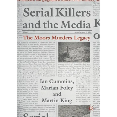 Serial Killers and the Media: The Moors Murders Legacy