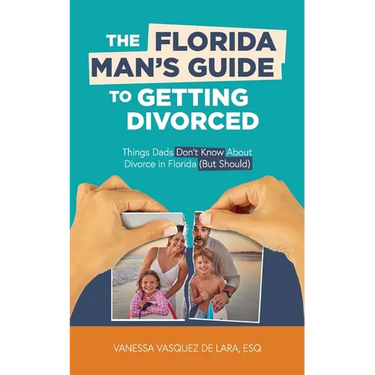 The Florida Man's Guide to Getting Divorced: Things Dads Don't Know About Divorce in Florida (But Should)