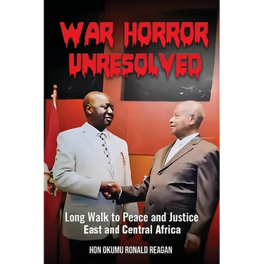 War Horror Unresolved: Long Walk To Peace And Justice In East And Central Africa