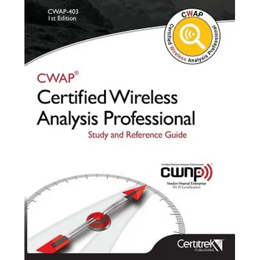 Cwap-403 Certified Wireless Analysis Professional (Black & White): Study and Reference Guide
