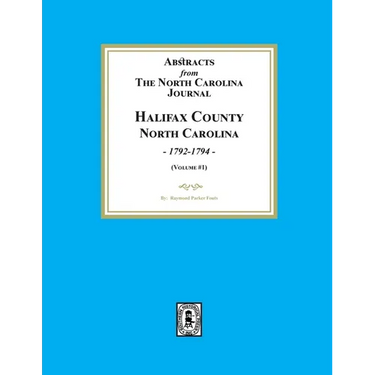 Abstracts from the North Carolina Journal, Halifax County, North Carolina, 1792-1794. (Volume #1)