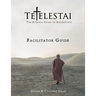 Tetelestai Facilitator Guide: The auxiliary Facilitator Guide to accompany the Tetelestai video series.
