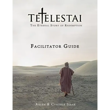Tetelestai Facilitator Guide: The auxiliary Facilitator Guide to accompany the Tetelestai video series.