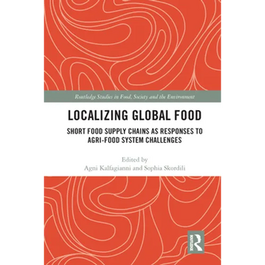 Localizing Global Food: Short Food Supply Chains as Responses to Agri-Food System Challenges