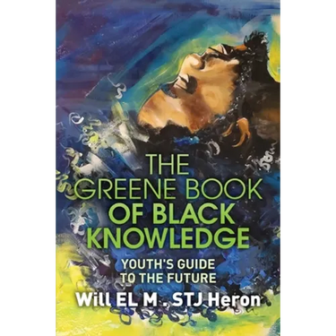 The Greene Book of Black Knowledge: Youth's Guide To The Future
