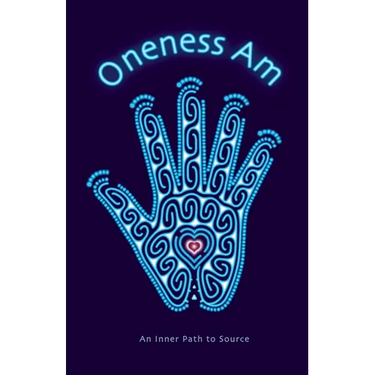 Oneness Am: An Inner Path to Source
