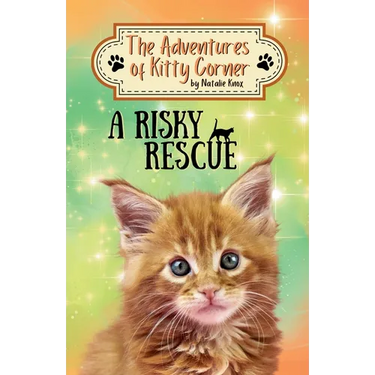 A Risky Rescue: The Adventures of Kitty Corner, Book 1: A Cat Adventure for Young Readers