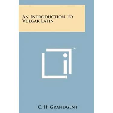 An Introduction to Vulgar Latin