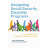 Navigating Social Security Disability Programs: A Handbook for Clinicians and Advocates