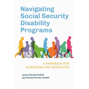 Navigating Social Security Disability Programs: A Handbook for Clinicians and Advocates