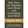 How They are Washing your Brain and Controlling your Mind: Explaining propaganda and Thought Modification