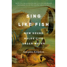 Sing Like Fish: How Sound Rules Life Under Water