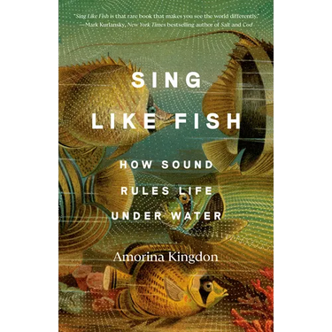 Sing Like Fish: How Sound Rules Life Under Water