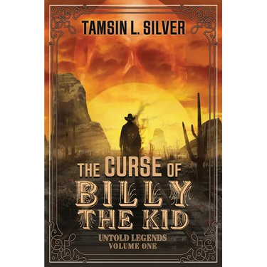 The Curse of Billy the Kid: Untold Legends Volume One