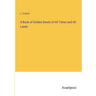 A Book of Golden Deeds of All Times and All Lands