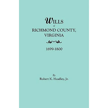 Wills of Richmond County, Virginia, 1699-1800