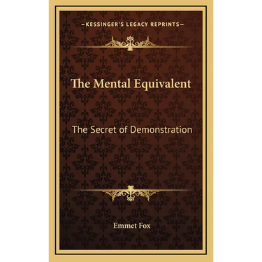 The Mental Equivalent: The Secret of Demonstration