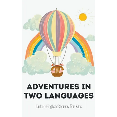 Adventures in Two Languages: Dutch-English Stories for Kids