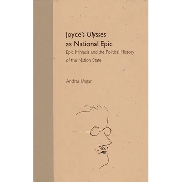 Joyce's Ulysses as National Epic: Epic Mimesis and the Political History of the Nation State