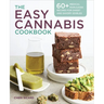 The Easy Cannabis Cookbook: 60+ Medical Marijuana Recipes for Sweet and Savory Edibles