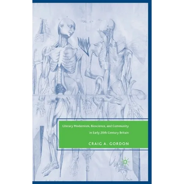 Literary Modernism, Bioscience, and Community in Early 20th Century Britain