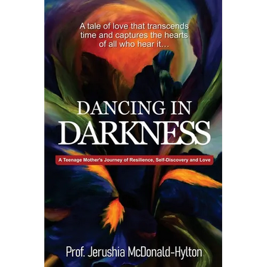 Dancing in Darkness: A Teenage Mother's Journey of Resilience, Self-Discovery and Love