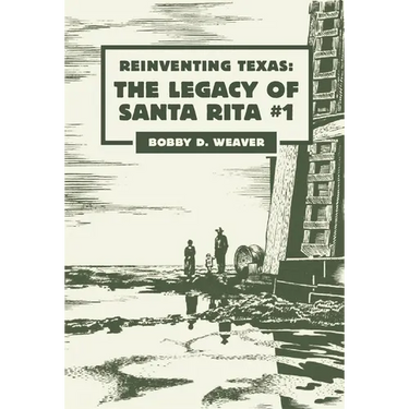 Reinventing Texas: The Legacy of Santa Rita No.1
