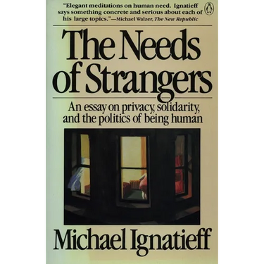 The Needs of Strangers: An Essay on Privacy, Solidarity, and the Politics of Being Human