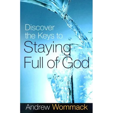 Discover the Keys to Staying Full of God