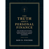 The Truth about Personal Finance (Bible Study): What the Bible and the Historic Academic Research Say Is the Best Path to God Honoring Financial (in)D