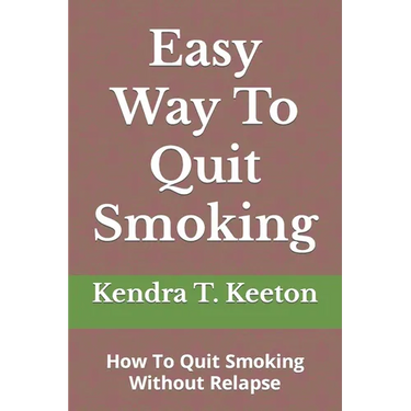 Easy Way To Quit Smoking: How To Quit Smoking Without Relapse