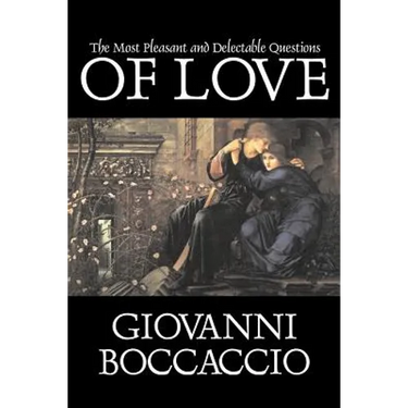 The Most Pleasant and Delectable Questions of Love by Giovanni Boccaccio, Fiction, Classics, Literary