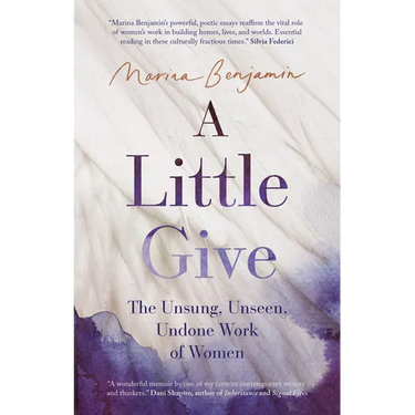 A Little Give: The Unsung, Unseen, Undone Work of Women
