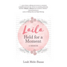 LAILA Held for a Moment: A Memoir