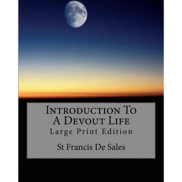 Introduction To A Devout Life: Large Print Edition